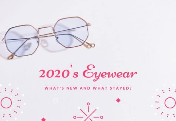 The Latest Eyewear For The Year 2020!