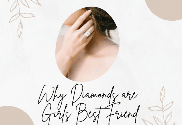 Why Diamonds are Girl’s Best Friend