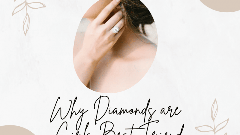 Why Diamonds are Girl’s Best Friend